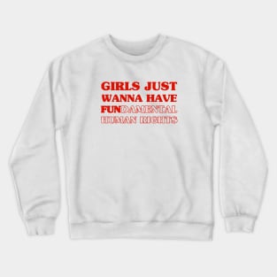 Girls Just Wanna Have Crewneck Sweatshirt